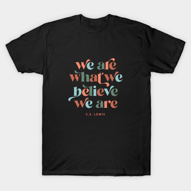 What We Believe T-Shirt by mscarlett